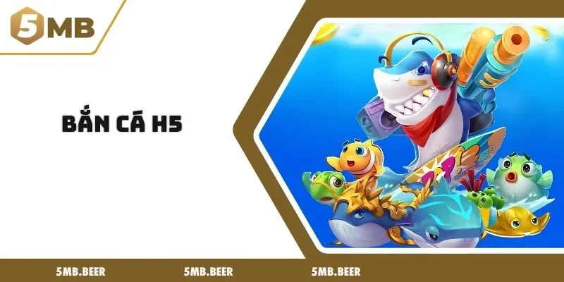 bắn cá H5