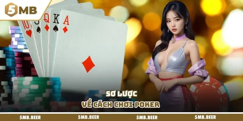 Sơ lược về cách chơi Poker 